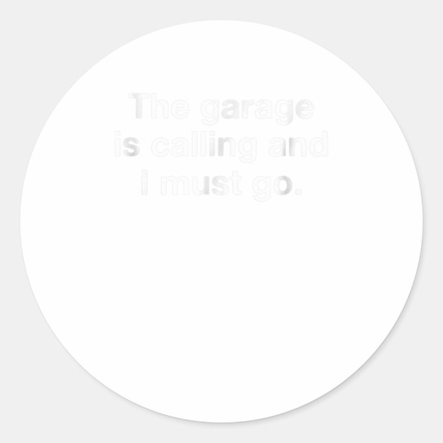 Sticker Rond Le Garage Appelle Et Je Dois Aller Drôle Moi (Devant)