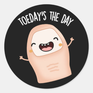 Sticker Rond Le jour est arrivé ! Blague drôle d'orteil fond so
