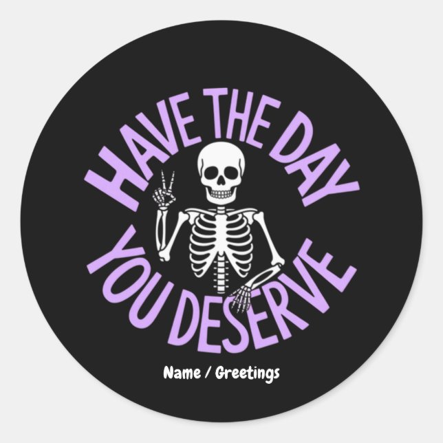 Sticker Rond Le jour où vous méritez Funny Skeleton Design (Devant)