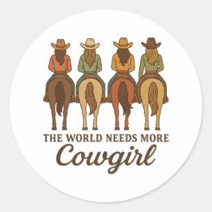 Sticker Rond Le Monde a Besoin de Plus de Cowgirls Fille de l'O