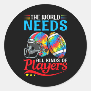 Sticker Rond Le Monde a Besoin de Toutes Sortes de Joueurs Foot