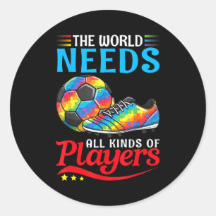 Sticker Rond Le monde a besoin de types de joueurs de soccer au