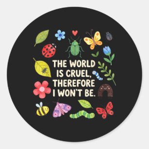 Sticker Rond Le Monde Est Cruel Donc Je Ne Serai Pas De Bugs Ci