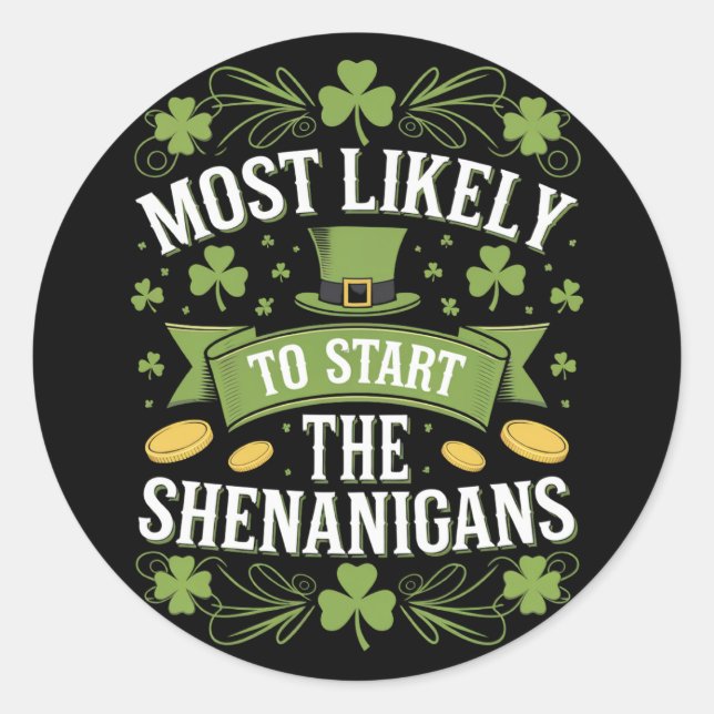 Sticker Rond Le Plus Probable À Démarrer Le St patrick Shenanig (Devant)