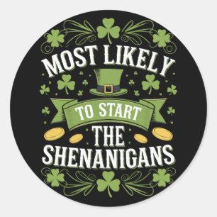 Sticker Rond Le Plus Probable À Démarrer Le St patrick Shenanig