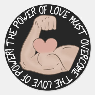 Sticker Rond Le pouvoir de l'amour doit vaincre l'amour du pouv