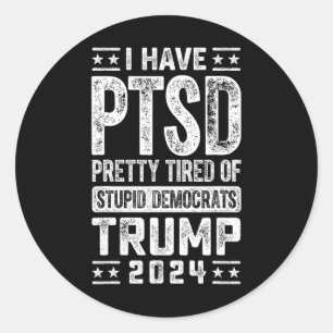 Sticker Rond Le Ptsd Est Assez Fatigué Des Imbéciles Démocrates