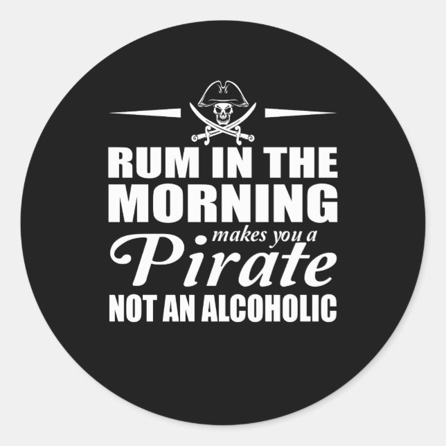 Sticker Rond Le Rhum Dans Le Matin Vous Fait Pirate Pas Alcohol (Devant)