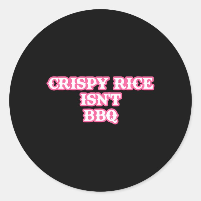 Sticker Rond Le riz croustillant n'est pas drôle pour Bbq (Devant)