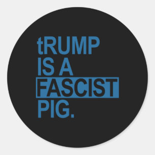 Sticker Rond Le roi des couches Trump est un porc fasciste (ble