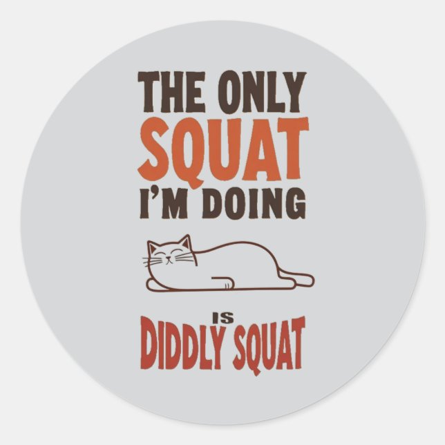 Sticker Rond Le seul squat que je fais est Didtly Squat -Lazy C (Devant)