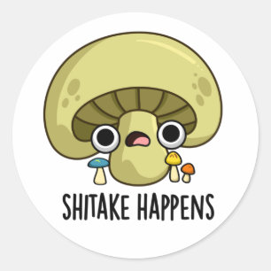 Sticker Rond Le Shitake Arrive Un Jeu De Champignons Drôle
