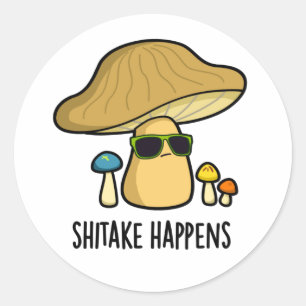 Sticker Rond Le Shitake Arrive Un Jeu De Champignons Drôle