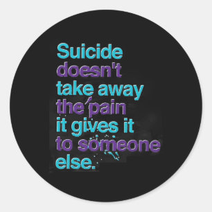 Sticker Rond Le suicide n'enlève pas la douleur et la joie de p