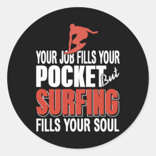 Sticker Rond Le surf remplit votre âme, le travail remplit la p
