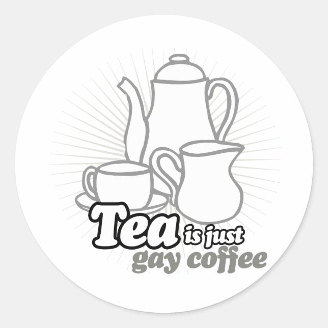 STICKER ROND LE THÉ EST JUSTE DU CAFÉ GAY (Devant)