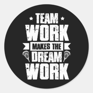 Sticker Rond Le Travail D'Équipe Fait Du Dream Work Lacrosse Te