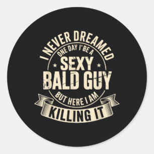 Sticker Rond Le type chauve mais me voici qui déchire Chauve