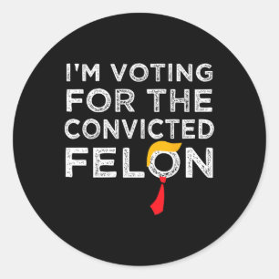 Sticker Rond Le vote condamné Felon 2024 - Trump 2024 condamné