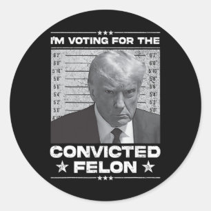 Sticker Rond Le vote condamné Felon 2024 - Trump 2024 condamné