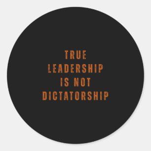 Sticker Rond Le vrai leadership n'est pas une dictature anti-tr