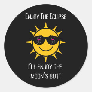 Sticker Rond L'Éclipse Solaire Total Je vais profiter du cul de