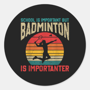 Sticker Rond L'école est importante mais le badminton est plus