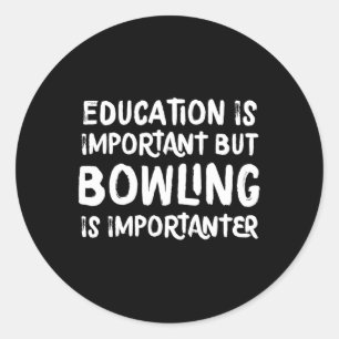Sticker Rond L'Éducation Est Importante, Mais Le Bowling Est Im