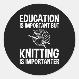 Sticker Rond L'Éducation Est Importante, Mais Le Tricot Est Imp