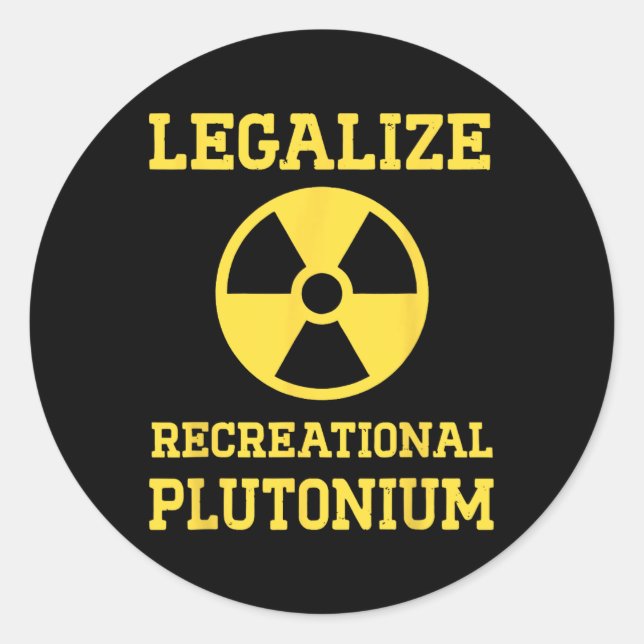 Sticker Rond Légaliser le plutonium récréatif (Devant)