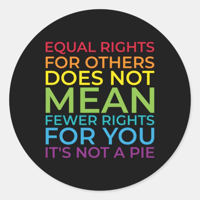 Sticker Rond L'Égalité Des Droits Pour Les Autres Ne Signifie P (Devant)