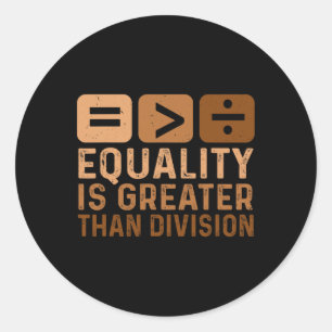 Sticker Rond L'égalité est plus grande que la division Histoire