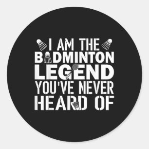 Sticker Rond Légende de badminton que vous n'avez jamais entend