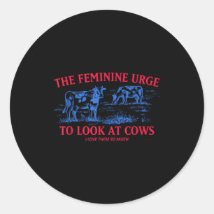 Sticker Rond L'envie féminine de regarder les vaches j'aime les