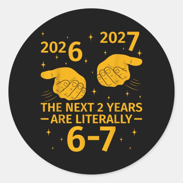 Sticker Rond Les 2 prochaines années sont 6-7 Drôle 67 Meme NYE (Devant)