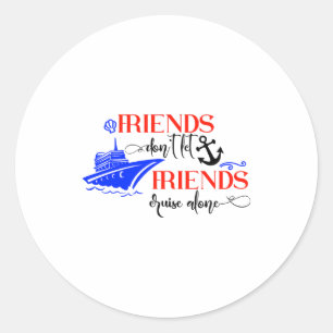 Sticker Rond Les amis ne laissent pas les amis croiser seuls Gr