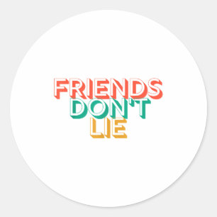 Sticker Rond Les amis ne mentent pas