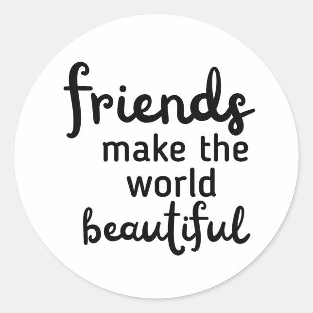 Sticker Rond Les amis rendent le monde beau (Devant)