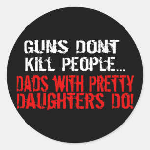 Sticker Rond Les armes à feu ne tuent pas des personnes, papa