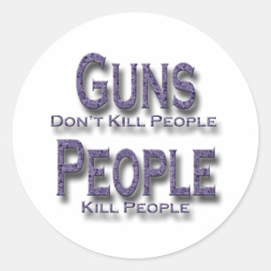 Sticker Rond Les armes à feu ne tuent pas les gens tuent les ge