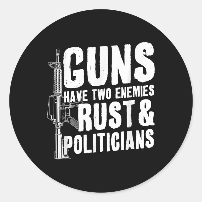 Sticker Rond Les Armes À Feu Ont Deux Ennemis Rust Et Politicie (Devant)