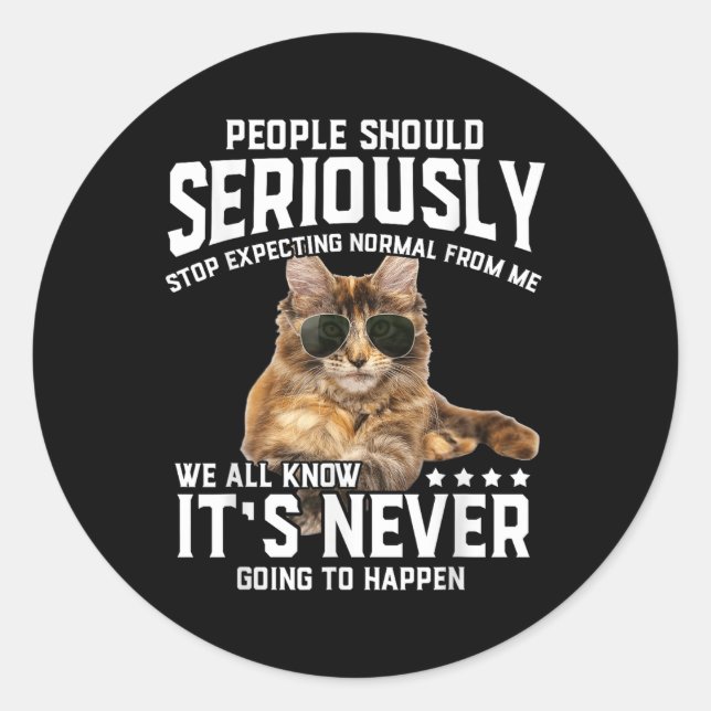 Sticker Rond Les Chats Devraient Sérieusement Graphiquement Idé (Devant)