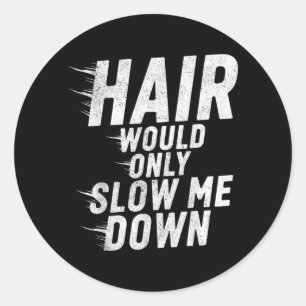 Sticker Rond Les cheveux ne feraient que ralentir l'humour chau