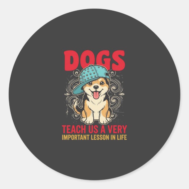 Sticker Rond Les chiens nous enseignent une leçon très importan (Devant)