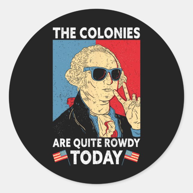 Sticker Rond Les colonies sont assez Rowdy Independence Day Fun (Devant)