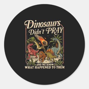 Sticker Rond Les dinosaures ne priaient pas drôle dinosaure chr