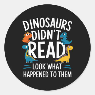 Sticker Rond Les dinosaures n'ont pas lu les enfants d'un profe