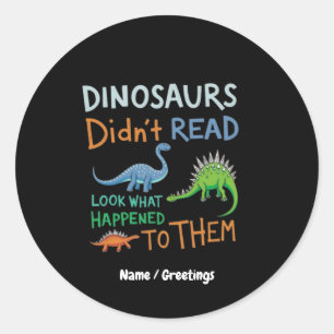 Sticker Rond Les dinosaures n'ont pas lu les livres Regardez ce