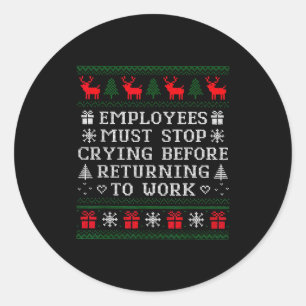 Sticker Rond Les employés doivent cesser de pleurer avant de re