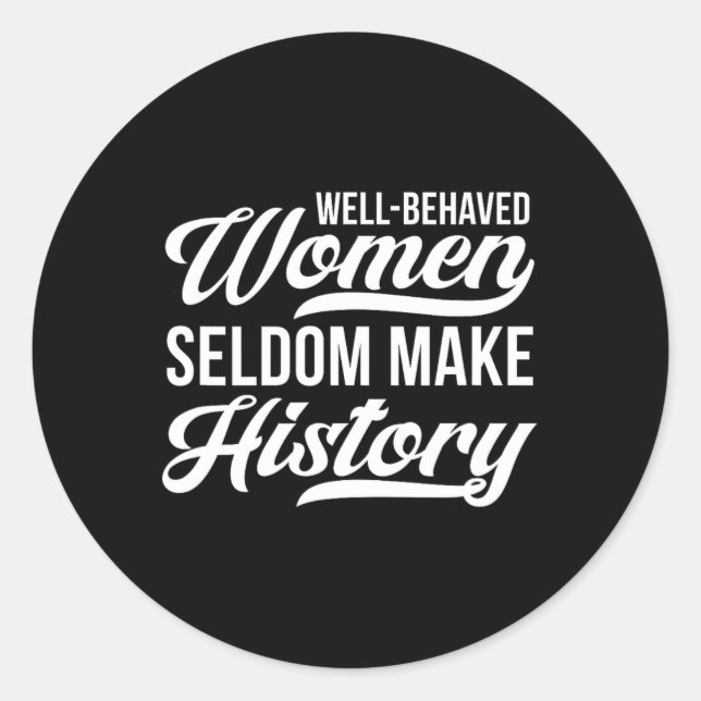 Sticker Rond Les femmes bien conduites font rarement l'histoire (Devant)